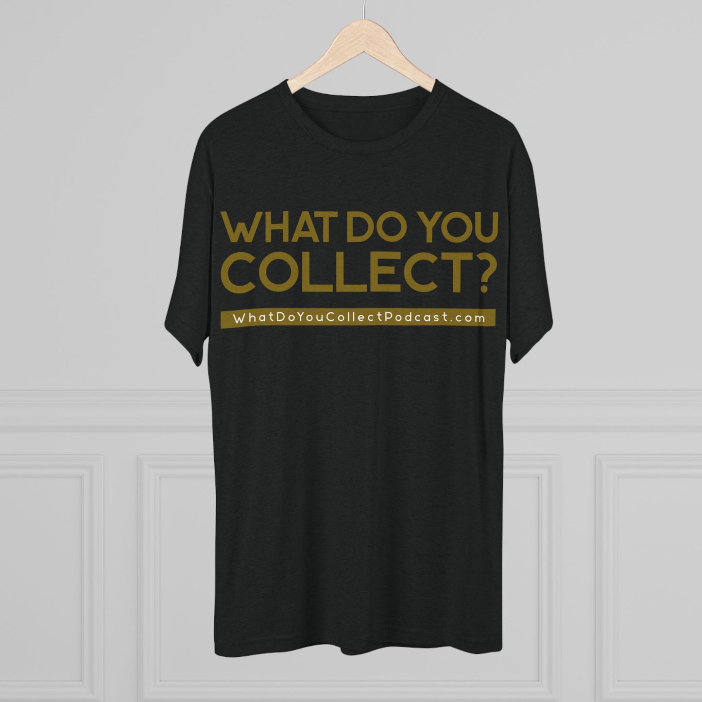 What Do You Collect Tri-blend Tee, Unisex Crew Neck T-Shirt
