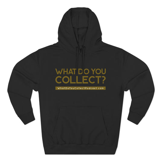 What Do You Collect Three-Panel Fleece Hoodie