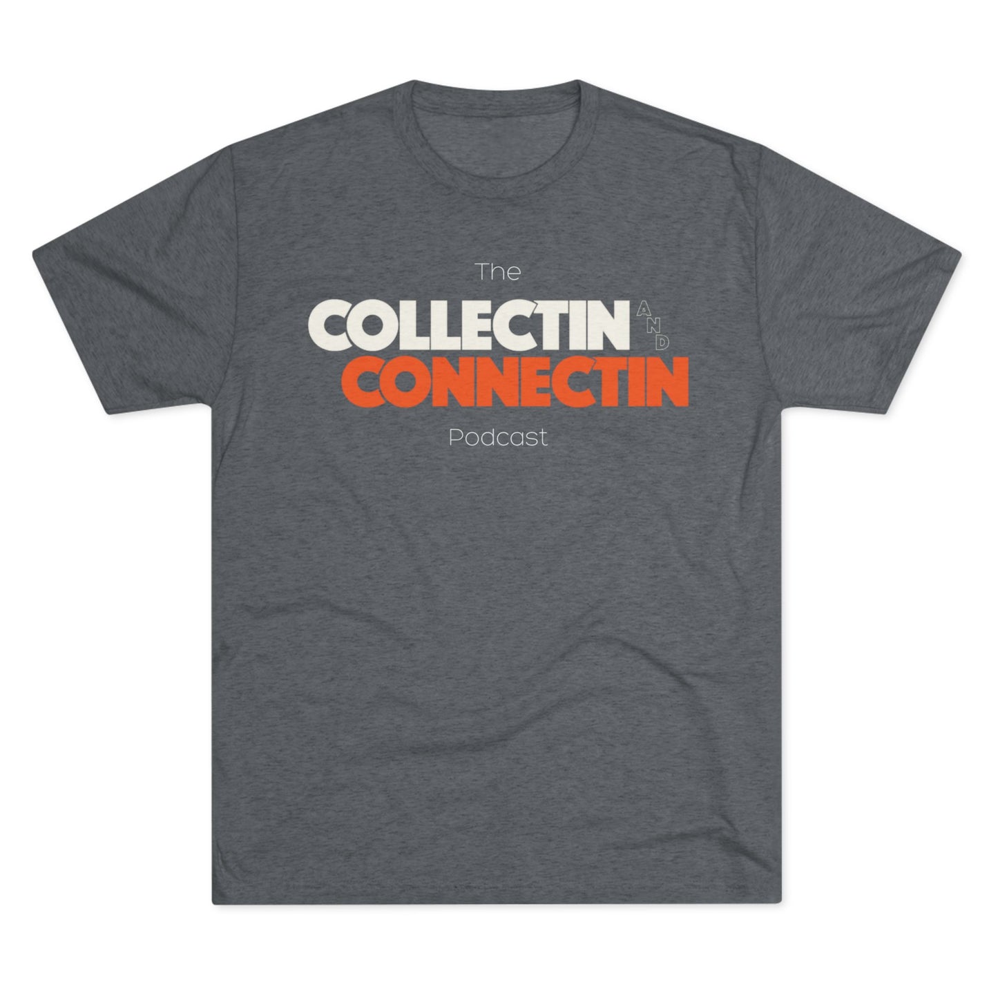 Collectin' and Connectin' Podcast Tri-Blend Crew Tee - Unisex Casual Shirt