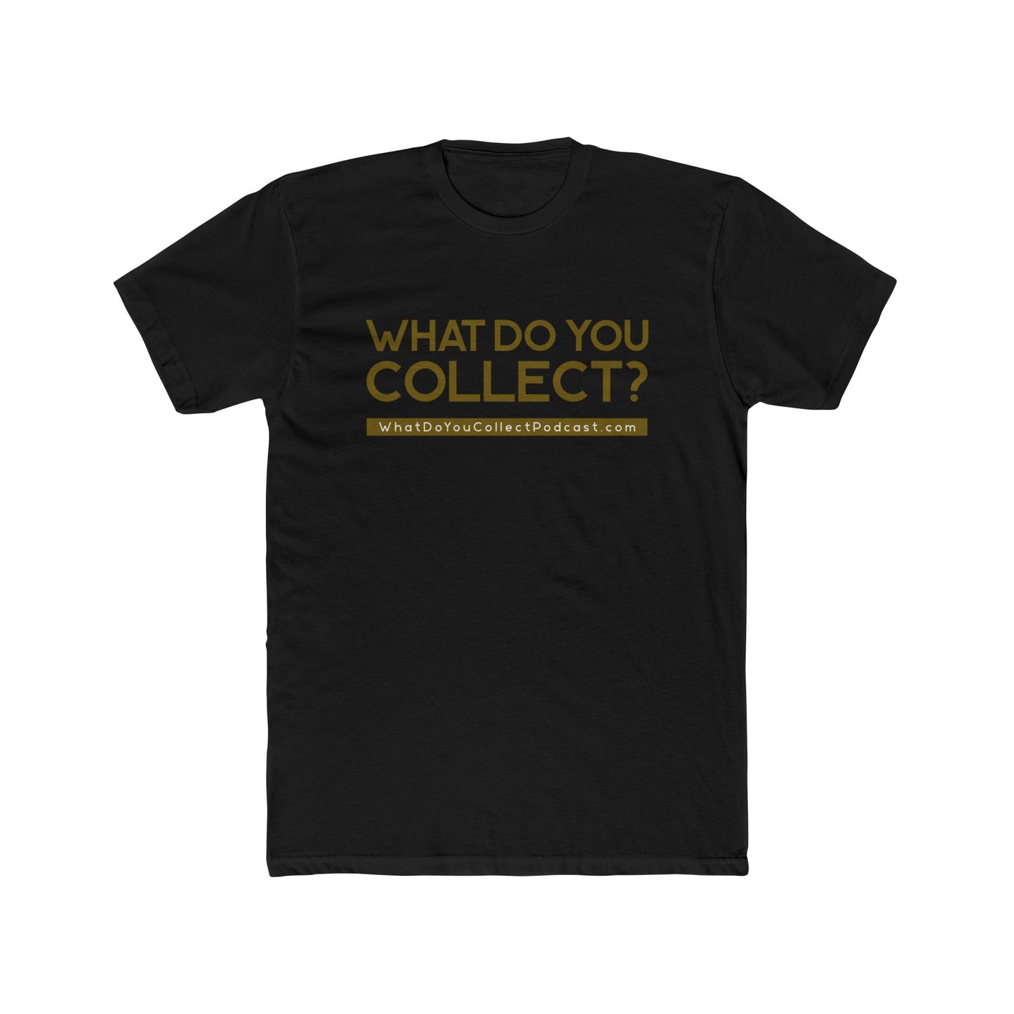 What Do You Collect Unisex Cotton Crew Tee