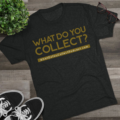 What Do You Collect Tri-blend Tee, Unisex Crew Neck T-Shirt
